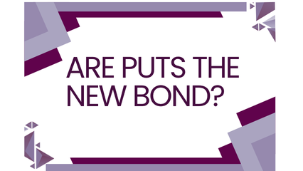 Are Puts the New Bond?