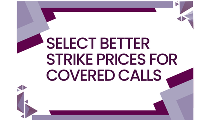 Select better strike prices for covered calls